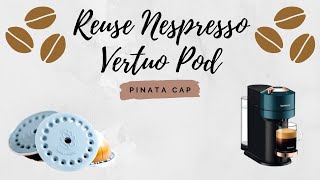 REUSE YOUR NESPRESSO VERTUO PODS  Pinata Cap  Reusable Pods  Nespresso Vertuo Next [upl. by Miza]