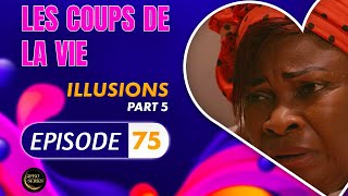 Série  Les Coups de la Vie  ILLUSIONS  Episode 5  Saison 2 Ep75 [upl. by Tuneberg]