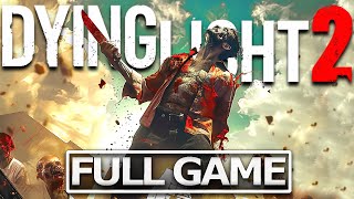 DYING LIGHT 2 Full Gameplay Walkthrough  No Commentary【FULL GAME】4K Ultra HD [upl. by Assertal687]