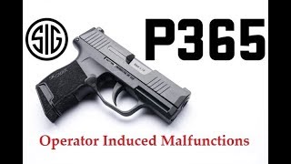 Sig P365 Operator Induced Malfunctions [upl. by Irb]