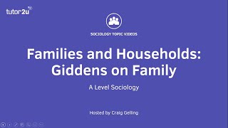 Giddens on Family  A Level Sociology  Families [upl. by Litnahs]