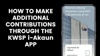 How to Make Additional or Self Contributions Through the KWSP i Akaun App  EPF [upl. by Kauffman]