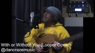 With or Without You Looper Cover w Voicelive 3 Extreme [upl. by Ettenahs]