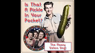 Is That A Pickle In Your Pocket Ft The Floozy Sisters 1940s Radio Hits [upl. by Ecinuahs]