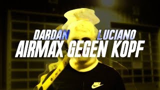 DARDAN X LUCIANO  AIRMAX GEGEN KOPF prod by Leryk [upl. by Amzaj748]