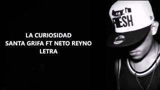 La Curiosidad  Letra  Santa Grifa Ft Neto Reyno quotSoldados del reynoquot [upl. by Biddle]