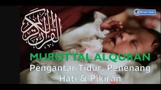 Murottal Pengantar Tidur Bayi Penenang Hati dan Pikiran FULL 10 JAM Part 1 [upl. by Vinita]