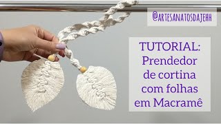 Tutorial Macramê  Prendedor Cortina Folhas [upl. by Hsac31]