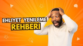 Ehliyet Yenileme Rehberi Bilmeniz Gerekenler [upl. by Aihselat]