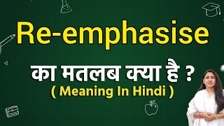 Reemphasise meaning in hindi  Reemphasise ka matlab kya hota hai  Word meaning [upl. by Edra]