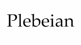 How to Pronounce Plebeian [upl. by Bilski]