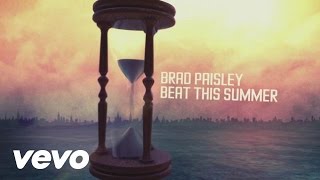 Brad Paisley  Beat This Summer  Lyric Video [upl. by Agnew]