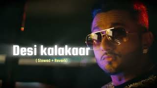 Desi Kalakaar Slow  Reverb Yo Yo Honey SinghSonakshi Sinha  Sourav Verma TSeries [upl. by Saihttam972]