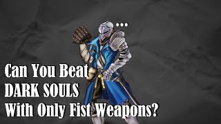 Can You Beat Dark Souls With Only Fist Weapons  Dark Souls Remastered Challenge Run [upl. by Notyad]