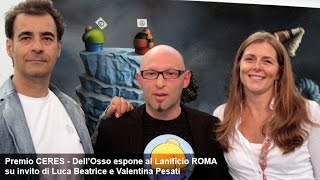 Domenico DellOsso espone al Lanificio ROMA x il premio CERES [upl. by Einwat]