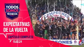 Todos Somos Técnicos  Expectativas para la vuelta del fútbol  Capítulo 15 de febrero 2024 [upl. by Obla]