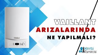 Vaillant Arızalarında Yapılması Gerekenler Kombitamircisicomtr [upl. by Anaahs]