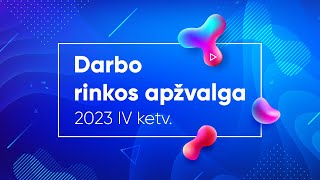 DARBO RINKOS APŽVALGA  2023 IV ketvirtis [upl. by Ednil601]