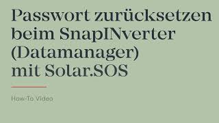 HowTo Video Passwort zurücksetzen beim SnapINverter Datamanager mit SolarSOS [upl. by Neelyak122]