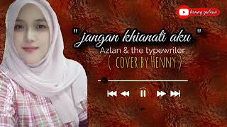 quot jangan khianati aku quot Azlan amp typewriter  cover byhenny [upl. by Nydnarb]