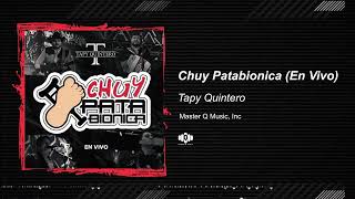 Chuy Patabionica  Tapy Quintero En Vivo [upl. by Hodge]