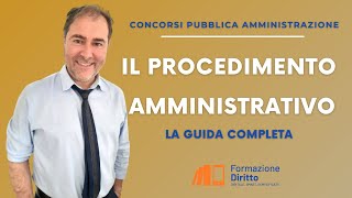 PROCEDIMENTO AMMINISTRATIVO  GUIDA COMPLETA PER CONCORSI IN PUBBLICA AMMINISTRAZIONE [upl. by Assereht]