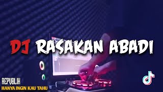 DJ RASAKAN ABADI SEKALIPUN KAU MENGERTI VIRAL TIKTOK REMIX FULL BASS TERBARU 2023 [upl. by Nahte]