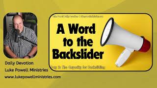 The Capacity for Backsliding  A Word to Backsliders  Daily Devotional [upl. by Santos]