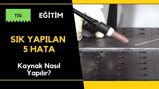 Kaynak Nasıl Yapılır TIG Argon Kaynağı Yeni Başlayanların Yapmaması Gereken 5 Hata  Bölüm 4 [upl. by Dreher]