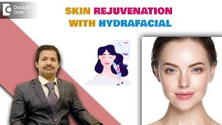 4 Benefits of HydraFacial Skin Treatment 5 Steps of HydraFacialDrDeepak P DevakarDoctors Circle [upl. by Nnaeilsel255]