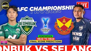 🔴 Info LIVE JEONBUK HYUNDAI vs SELANGOR FC  Jadual AFC Championship Two 2024 Malam ini [upl. by Gillead]