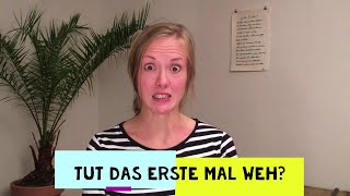 Tut das erste Mal weh [upl. by Ebanreb283]