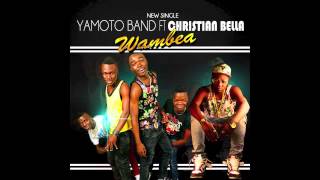 Yamoto Band ft Christian Bella Wambea Official Audio  2014 [upl. by Ardnaskela476]