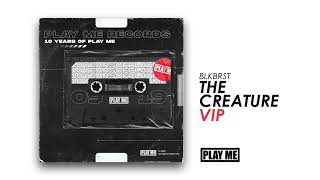 BLKBRST  The Creature VIP [upl. by Edgardo212]