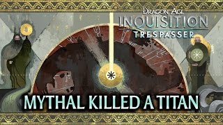 Dragon Age Inquisition  Trespasser DLC  Mythal killed a Titan [upl. by Ivz]