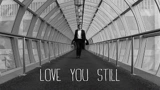 Love You Still  Short Film [upl. by Ayalahs]