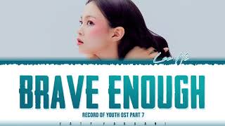 LEE HI  BRAVE ENOUGH Record of Youth OST Part 7 Lyrics Color CodedHanRomEng [upl. by Llenrap606]