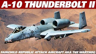 THE A10 THUNDERBOLT II Attack Aircraft AKA The Warthog [upl. by Adnek]