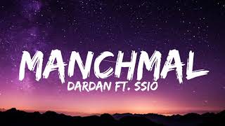 DARDAN ft SSIO  MANCHMAL Lyrics [upl. by Ylahtan349]