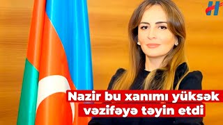 Nazir bu xanımı yüksək vəzifəyə təyin etdi [upl. by Il]