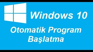 Windows 10’da başlangıçta otomatik olarak çalıştırılacak bir uygulama ekleme [upl. by Wilmette]