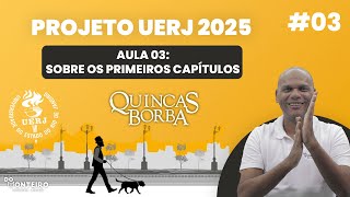 Quincas Borba  Sobre os Primeiros Capítulos 03  Projeto UERJ 2025 [upl. by Chitkara]