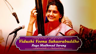 VIDUSHI VEENA SAHASRABUDDHE  RAGA MADHMAD SARANG [upl. by Valerio489]