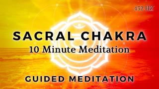 10 Minute Sacral Chakra Meditation [upl. by Nniuq]