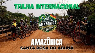 MTB NA AMAZÔNIA BOLIVIANA  TRILHA INTERNACIONAL AMAZÔNICA SANTA ROSA DO ABUNÃ [upl. by Clarita]