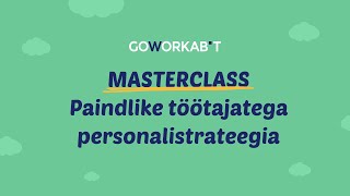 MASTERCLASS paindlike töötajatega personalistrateegia [upl. by Aicinoid617]