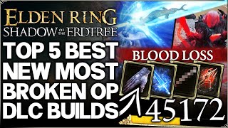 Shadow of the Erdtree  5 Best New MOST POWERFUL Builds in Game  Weapon Build Guide Elden Ring DLC [upl. by Anaidirib767]