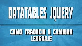 🔴 DATATABLES JQUERY 04 Traducir o cambiar Idioma [upl. by Asnarepse]