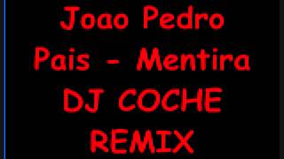 João Pedro Pais  MENTIRA  COCHE REMIX [upl. by Ahsekal]