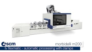 SCM morbidelli m200 – automatic processing with clamps [upl. by Yentruocal578]